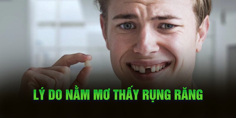 Lý do nằm mơ thấy rụng răng