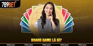 Board Game Là Gì? Loại Hình Trò Chơi Phổ Biến Thu Hút Bet Thủ