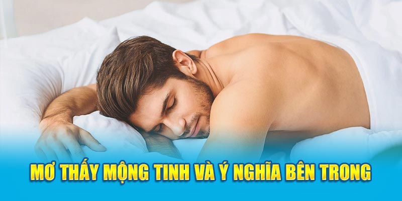 Mơ thấy mộng tinh và ý nghĩa bên trong