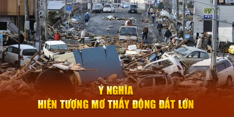 Ý nghĩa hiện tượng gặp động đất trong mộng