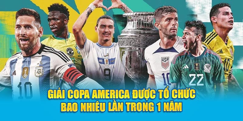 Giải Copa America được tổ chức bao nhiêu lần trong 1 năm