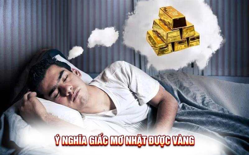 Giải mã giấc mơ nhặt được vàng: Điềm báo tốt hay xấu