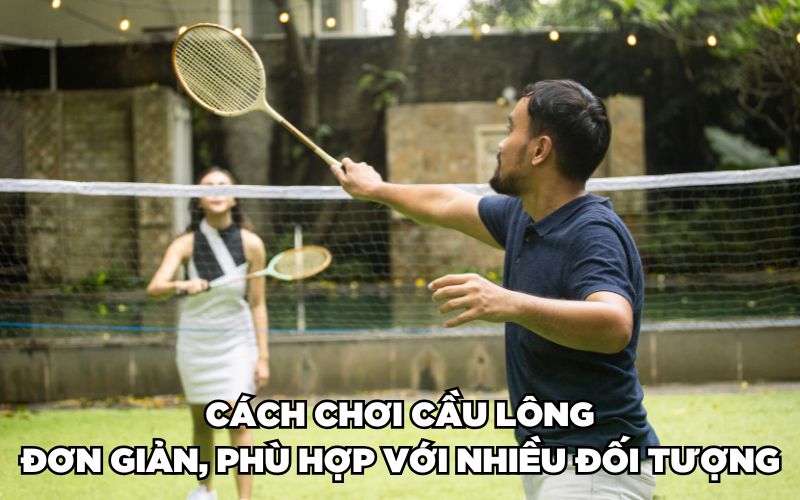 Cách Chơi Cầu Lông Cơ Bản, Chuẩn Không Cần Chỉnh Cho Newbie