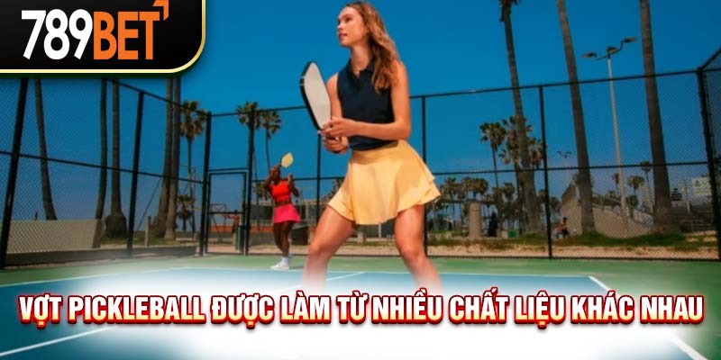 Vợt Pickleball Là Gì? Cách Chọn Vợt Khi Thi Đấu Pickleball 